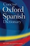 The Concise Oxford Spanish Dictionary 4E * 2009