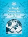 Classic Tales 2Nd Ed: Magic Cooking Pot (1) Activity Book