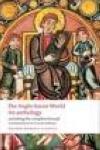 The Anglo-Saxon World - An Anthology (Owc) * (2009)