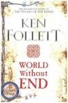 World Without End (Kingsbridge Trilogy 2.)