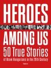 Heroes Among Us - 50 True Stories of Brave Hungarians...