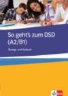 So Geht's Zum Dsd 1 A2/B1 : Übungs- Und Testbuch