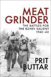Meat Grinder: The Battles For The Rzhev Salient
