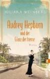 Audrey Hepburn Und Der Glanz Der Sterne: Roman