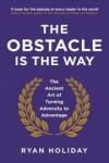 The Obstacle Is The Way: Ancient Art of Turning Adversity...
