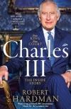 Charles Iii: New King. New Court. The Inside Story.