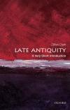 Late Antiquity (Very Short Introduction - 258)