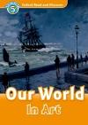 Our World In Art (Read and Discover 5)