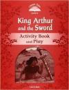 Classic Tales 2Nd Ed: King Arthur and The Sword (2) AB