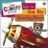 Little Charley Bear: Up In The Air First Board Storybook