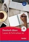 Deutsch Üben: Lesen + Schreiben B2 *Neu
