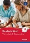 Deutsch Üben - Wortschatz & Grammatik B1 *Neu