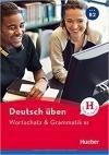 Deutsch Üben - Wortschatz & Grammatik B2